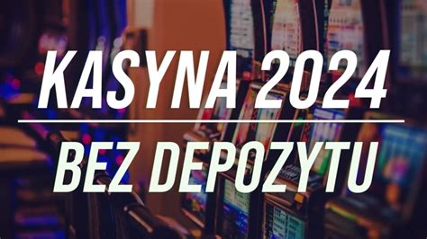 kasyna online bez depozytu|EKSKLUZYWNE Bonusy bez Depozytu dla Polaków 2024.